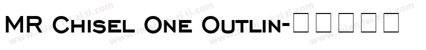 MR Chisel One Outlin字体转换